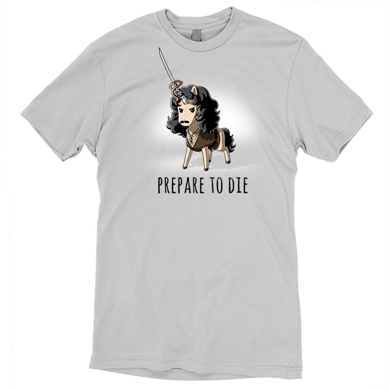 Premium Cotton T-shirt_TeeTurtle Prepare to Die silver gray t-shirt featuring a tunic-wearing fantasy unicorn with flowing black locks, a moustache and a rapier strapped to his horn informing someone they're about to meet their end with the text "Prepare to Die".