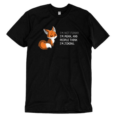 Premium Cotton T-shirt_TeeTurtle People Think I'm Joking black t-shirt featuring an irritated fox with its eyes closed explaining how its not funny, just mean.