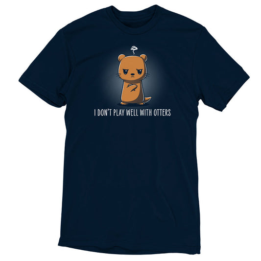 Premium Cotton T-shirt_TeeTurtle I Don't Play Well With Otters V1 navy blue t-shirt featuring a cartoon otter who stands with an angry expression and crossed arms with the caption 