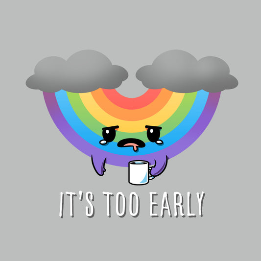 Premium Cotton T-shirt_TeeTurtle It's Too Early (Rainbow) silver gray t-shirt featuring an upside down, tired looking rainbow with storm clouds, holding a cup of coffee.