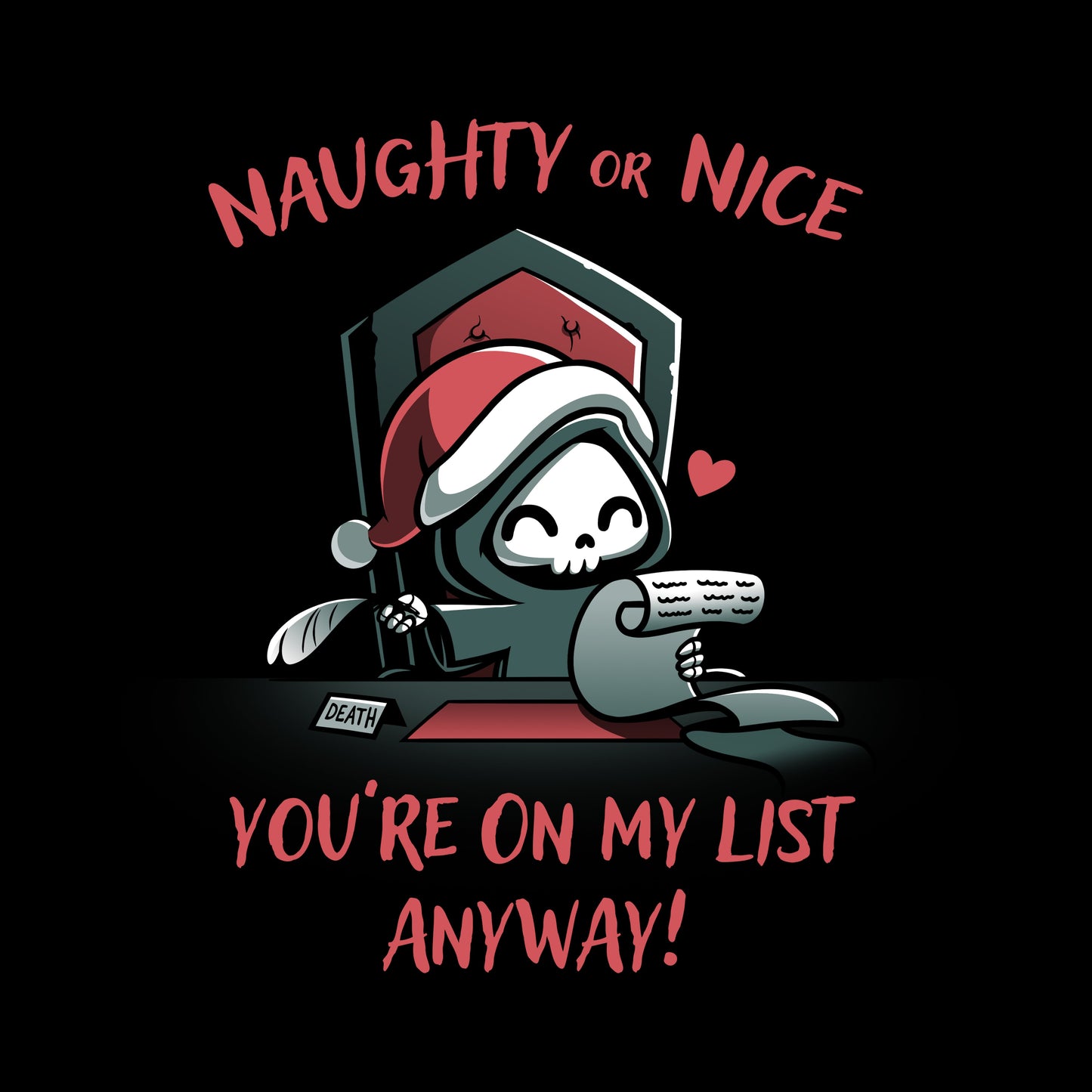 Premium Cotton T-shirt_TeeTurtle Naughty or Nice (Grim Reaper) black t-shirt featuring a smiling grim reaper in a Christmas hat holds a feather quill and a scroll sitting at a desk, with text "NAUGHTY or NICE You're On My List Anyway!".