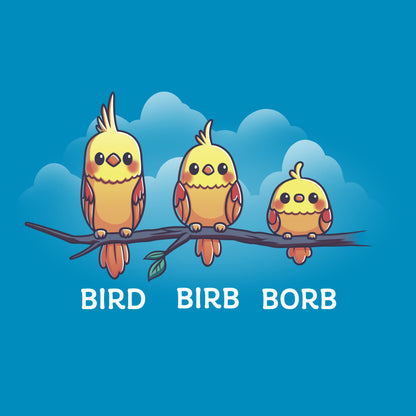 Premium Cotton T-shirt_Teeturtle Bird. Birb. Borb. cobalt blue t-shirt featuring three cartoon birds with varying levels of fluffiness sit on a branch against a blue background with clouds. The birds are labeled "Bird," "Birb," and "Borb" from left to right, adding a playful twist to their names, showcasing the Bird. 