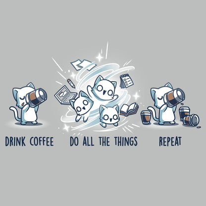 Premium Cotton T-shirt_Teeturtle Drink Coffee. Do All The Things. Repeat. silver gray t-shirt featuring three cats illustrating a daily schedule. The text reads "Drink Coffee," "Do All the Things," and "Repeat," with activities like drinking coffee and managing tasks.