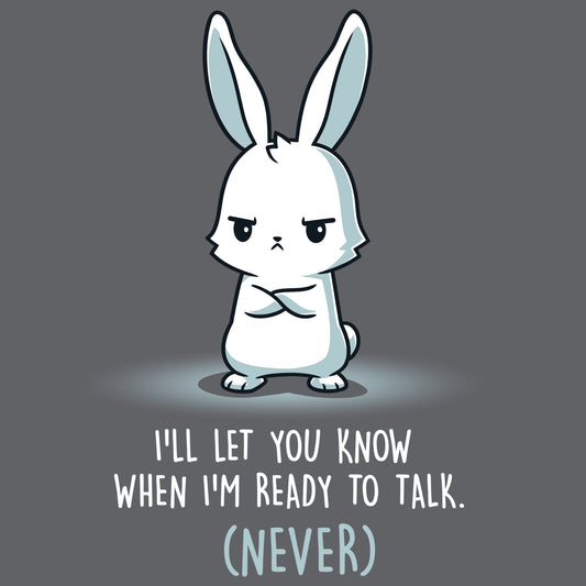 Premium Cotton T-shirt_Teeturtle I'll Let You Know When I'm Ready to Talk charcoal gray t-shirt featuring a bunny with arms crossed and a stern expression. The text below reads 