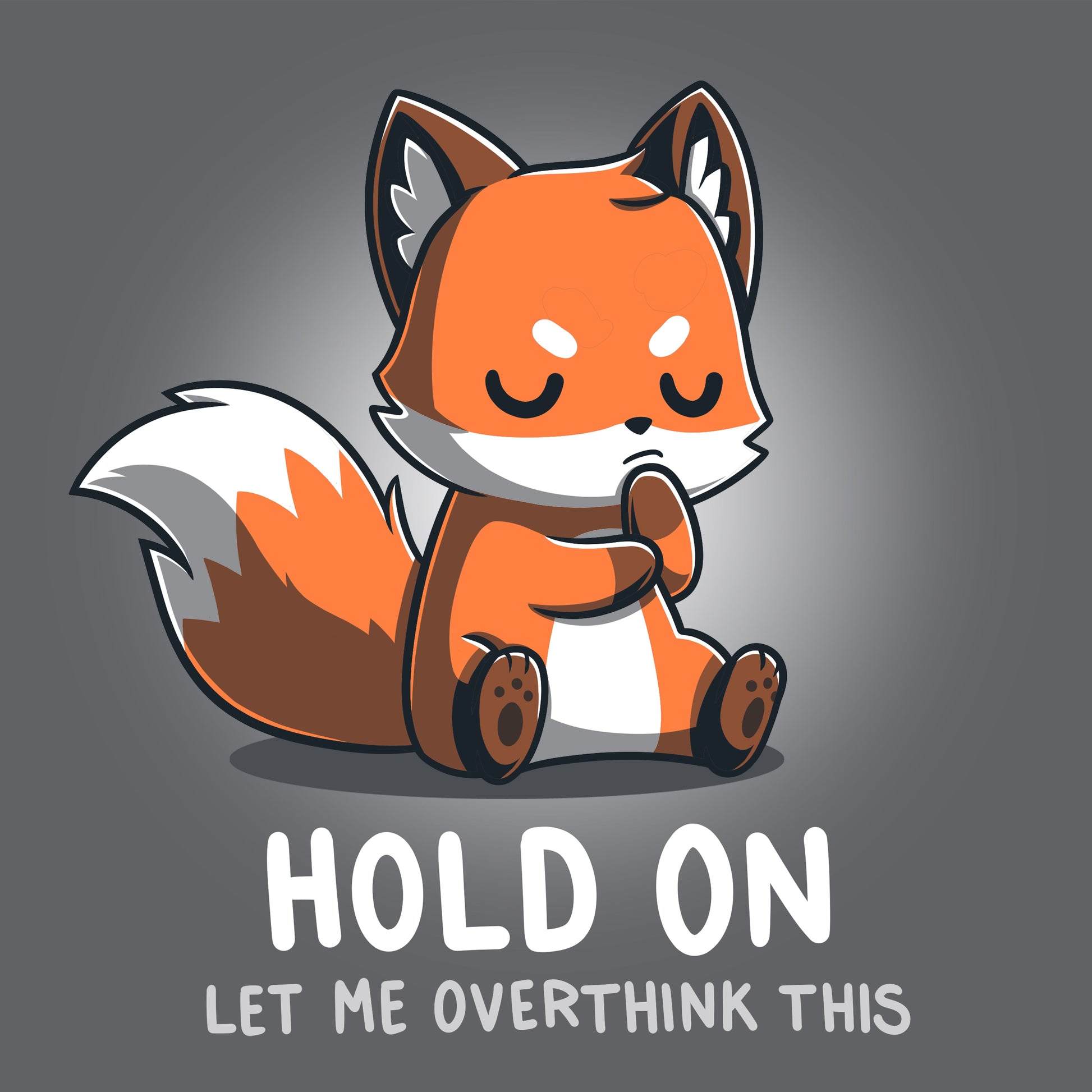 Premium Cotton T-shirt_TeeTurtle Let Me Overthink This charcoal gray t-shirt featuring  a fox sitting with eyes closed and paws together, appearing deep in thought. The text below reads, "hold on, let me overthink this." 