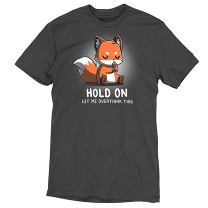 Premium Cotton T-shirt_TeeTurtle Let Me Overthink This charcoal gray t-shirt featuring  a fox sitting with eyes closed and paws together, appearing deep in thought. The text below reads, "hold on, let me overthink this." 