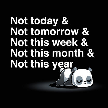 Premium Cotton T-shirt_TeeTurtle Not Today & Not Ever] black t-shirt featuring an exhausted panda lying on its stomach with text above it saying 'not today & not tomorrow & not this week & not this month & not this year"