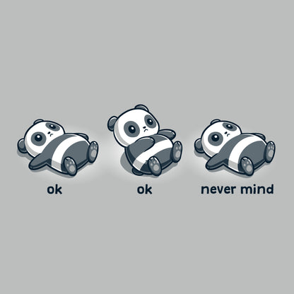 Premium Cotton T-shirt_TeeTurtle Ok, Ok, Never Mind silver gray t-shirt featuring three illustrations of a panda lying on its back. The first two pandas are labeled "ok," and the third is labeled "never mind."