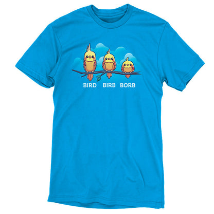 Premium Cotton T-shirt_Teeturtle Bird. Birb. Borb. cobalt blue t-shirt featuring three cartoon birds with varying levels of fluffiness sit on a branch against a blue background with clouds. The birds are labeled "Bird," "Birb," and "Borb" from left to right, adding a playful twist to their names, showcasing the Bird. 