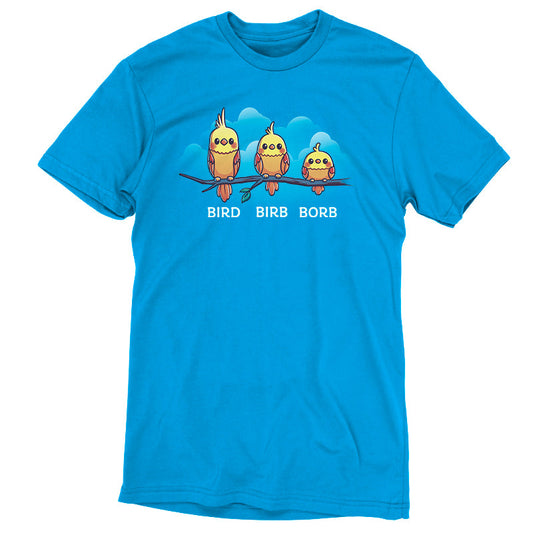 Premium Cotton T-shirt_Teeturtle Bird. Birb. Borb. cobalt blue t-shirt featuring three cartoon birds with varying levels of fluffiness sit on a branch against a blue background with clouds. The birds are labeled 