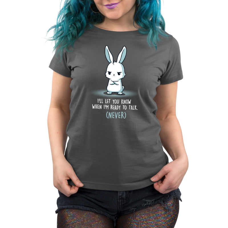 Premium Cotton T-shirt_Teeturtle I'll Let You Know When I'm Ready to Talk charcoal gray t-shirt featuring a bunny with arms crossed and a stern expression. The text below reads "I'll let you know when I'm ready to talk. (Never)."