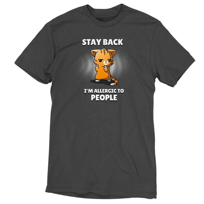 Premium Cotton T-shirt_TeeTurtle I'm Allergic to People charcoal gray t-shirt featuring an orange cat with a stern expression raising its paws, surrounded by text reading, "STAY BACK. I'M ALLERGIC TO PEOPLE".