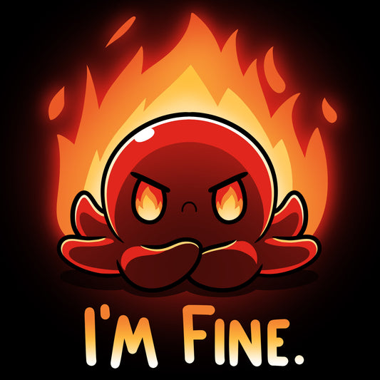 Premium Cotton T-shirt_TeeTurtle black I'm Fine. Featuring an angry red octopus with its arms crossed with fire in the background.