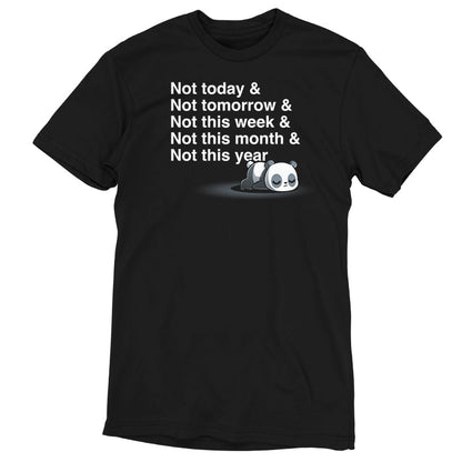 Premium Cotton T-shirt_TeeTurtle Not Today & Not Ever] black t-shirt featuring an exhausted panda lying on its stomach with text above it saying 'not today & not tomorrow & not this week & not this month & not this year"