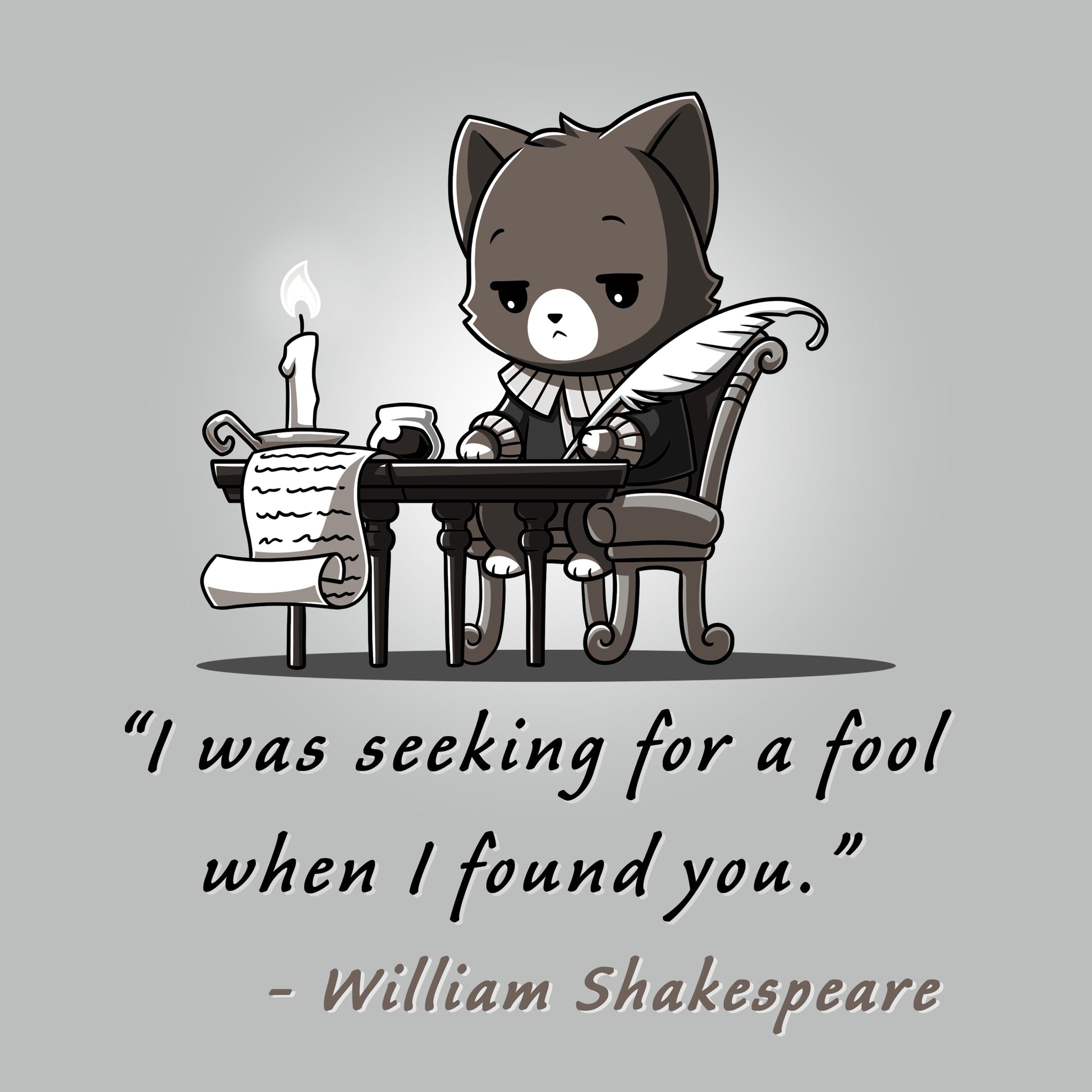 Premium Cotton T-shirt_TeeTurtle Literary Savage silver gray t-shirt featuring a gray cat dressed as William Shakespeare who sits at a desk with a quill and scroll writing. The text reads, "I was seeking for a fool when I found you." - William Shakespeare.