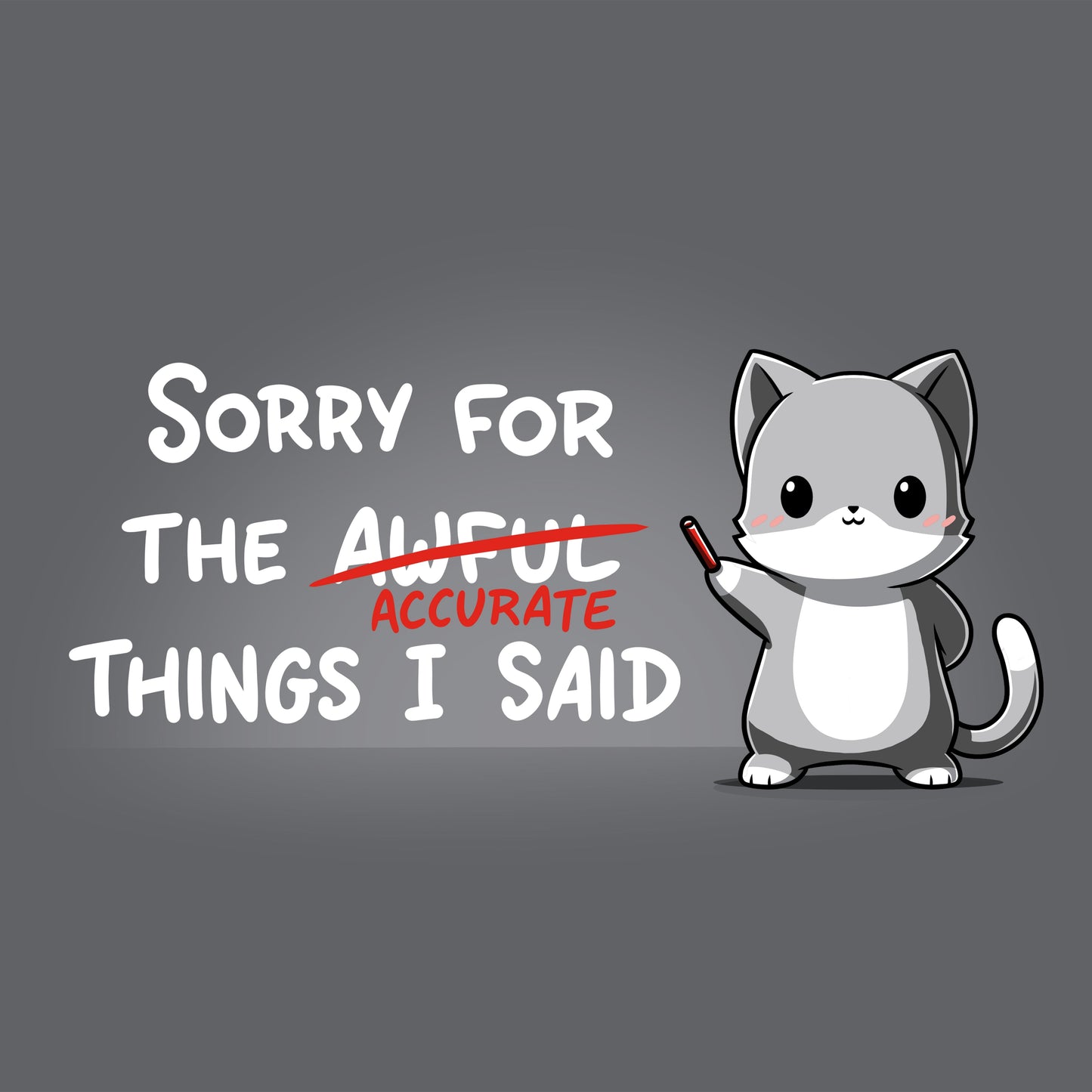 Premium Cotton T-shirt_TeeTurtle Sorry Fir The Accurate Things I Said charcoal gray t-shirt featuring a cat holding a red marker.