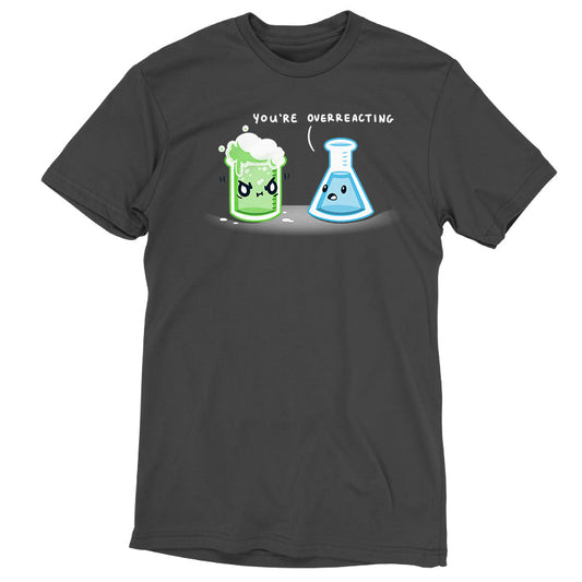 Premium Cotton T-shirt You're Overreacting charcoal gray t-shirt featuring a green beaker with an angry expression and foam spilling out, and a blue conical flask with a calm expression.
