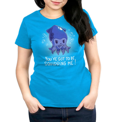 Premium Cotton T-shirt_TeeTurtle You've Got To Be Squidding Me Cobalt Blue t-shirt featuring an illustration of an angry blue squid with bubbles surrounding it. Text at the bottom reads, "YOU'VE GOT TO BE SQUIDDING ME!".