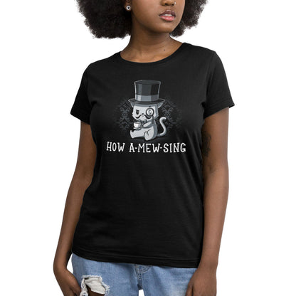 Premium Cotton T-shirt_Illustration of a cat wearing a top hat and monocle, holding a teacup, with the text "HOW A-MEW-SING" below on a **How A-mew-sing** by **monsterdigital**, a black apparel made from super soft ringspun cotton.