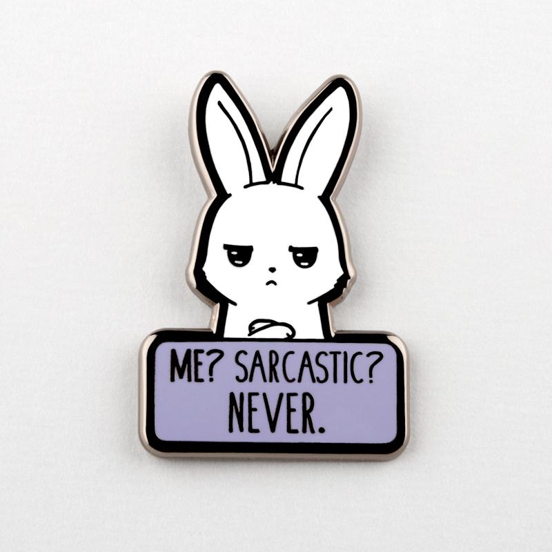 TeeTurtle's "Me? Sarcastic? Never." enamel pin.