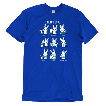 Premium Cotton T-shirt - Royal Blue apparelwith white cartoon rabbits illustrating various jobs labeled "Mom's Jobs," including doctor, lawyer, teacher, nurse, chef, housekeeper, chauffeur, event planner, tutor, coach, nanny, and comfort. Made from super soft ringspun cotton for ultimate comfort by monsterdigital.