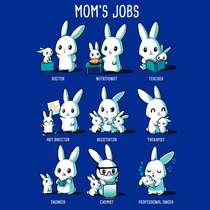 Premium Cotton T-shirt - A whimsical illustration of cartoon bunnies with different job titles - doctor, nutritionist, teacher, art director, negotiator, therapist, engineer, chemist, and professional singer - labeled "Mom's Jobs" adorns this Royal Blue apparelmade from super soft ringspun cotton from monsterdigital.