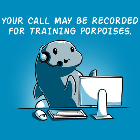 Premium Cotton T-shirt_TeeTurtle cobalt blue Training Porpoises. Featuring a porpoise at a call center informing the customer that their call may be recorded for training porpoises.